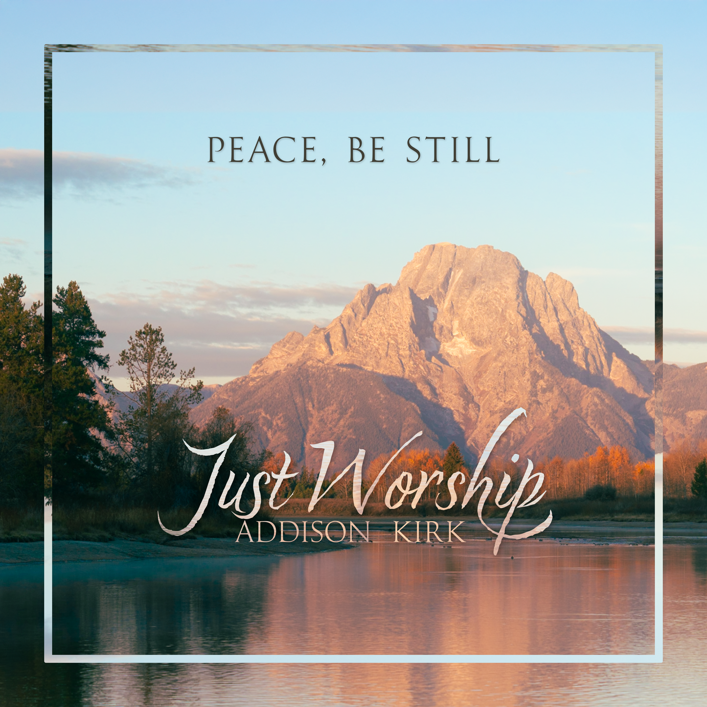 Just Worship: Peace, Be Still
