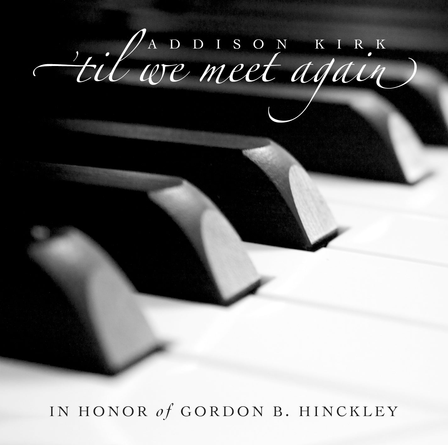 Til We Meet Again: In Honor of Gordon B. Hinckley