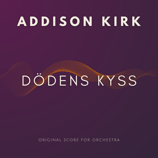 [Score & Parts] Dödens Kyss (Original Score for Orchestra) by Addison Kirk
