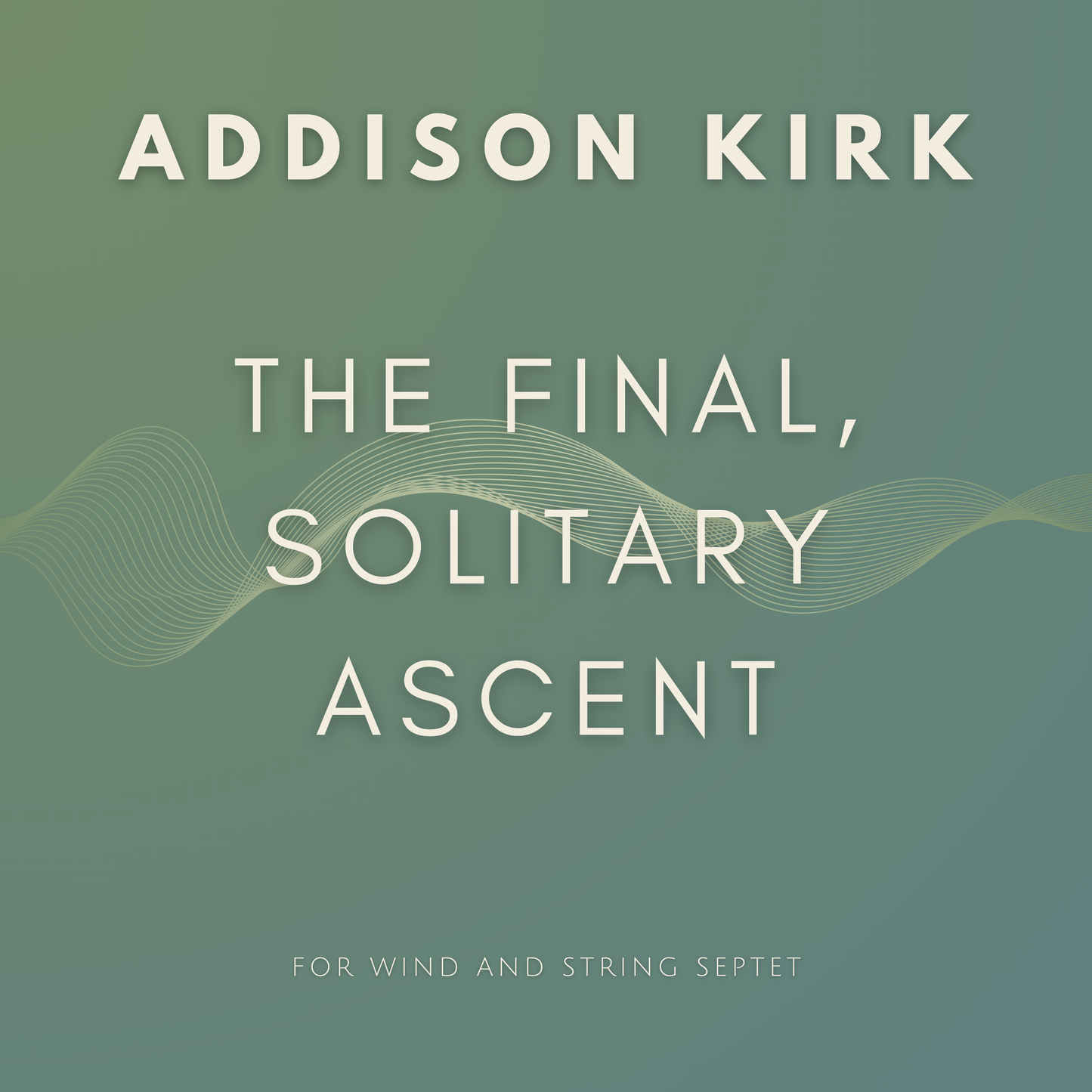 [Score & Parts] The Final, Solitary Ascent (For Wind and String Septet) by Addison Kirk