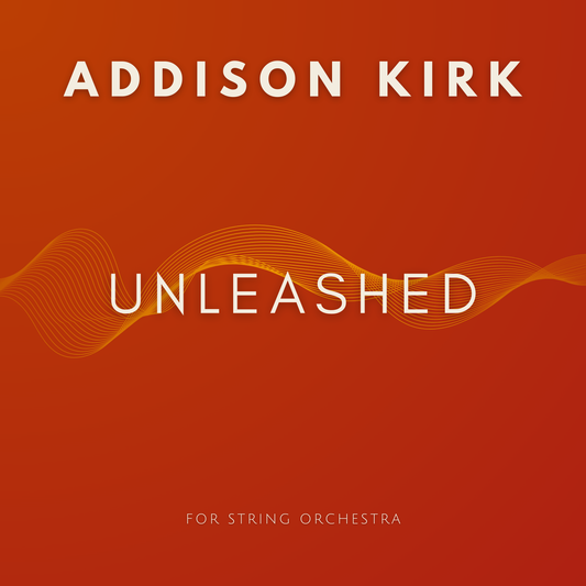 [Score & Parts] Unleashed (For String Orchestra) by Addison Kirk