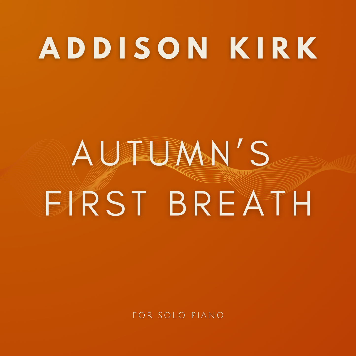 [Score & Parts] Autumn's First Breath (For Solo Piano) by Addison Kirk